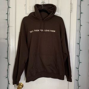 COPY - This is your sign la tell them you love them brown hoodie